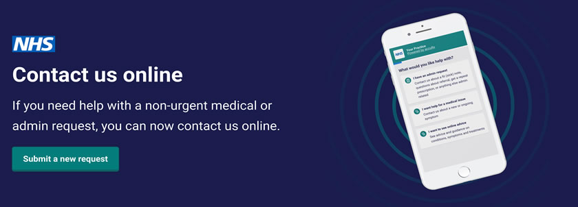 NHS If you need help with a non-urgent medical or admin request, you can now contact us online.